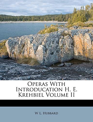 Operas With Introducation H. E. Krehbiel Volume II