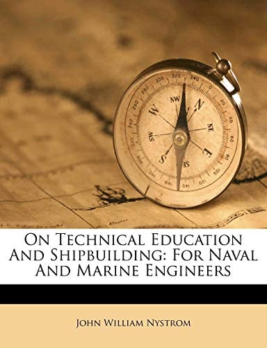 On Technical Education And Shipbuilding: For Naval And Marine Engineers