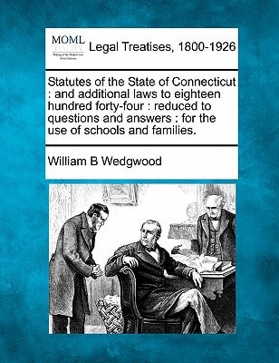 Statutes of the State of Connecticut: and additional laws to eighteen hundred forty-four : reduced to questions and answers : for the use of schools and families.