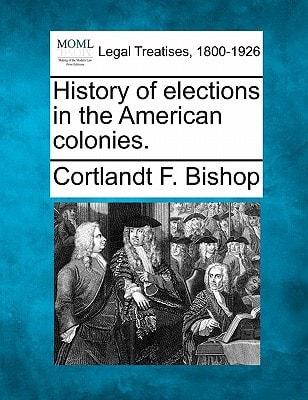 History of elections in the American colonies.