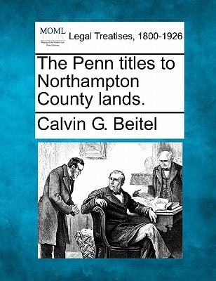 The Penn titles to Northampton County lands.