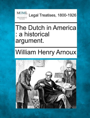 The Dutch in America: a historical argument.