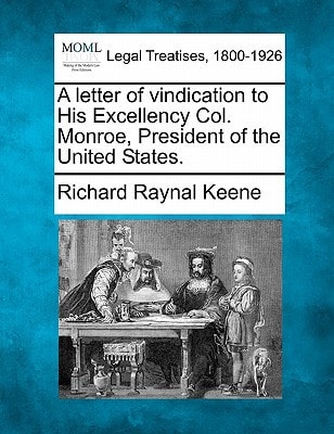 A letter of vindication to His Excellency Col. Monroe, President of the United States.