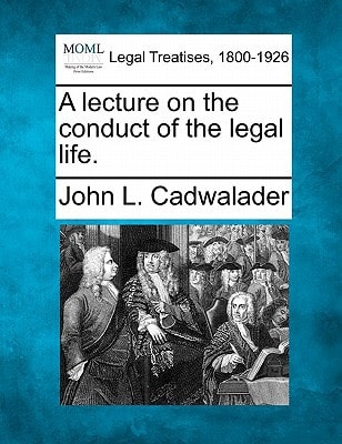 A lecture on the conduct of the legal life.
