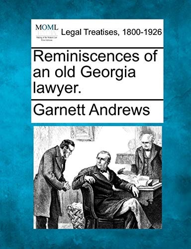Reminiscences of an old Georgia lawyer.