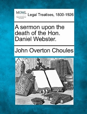 A sermon upon the death of the Hon. Daniel Webster.