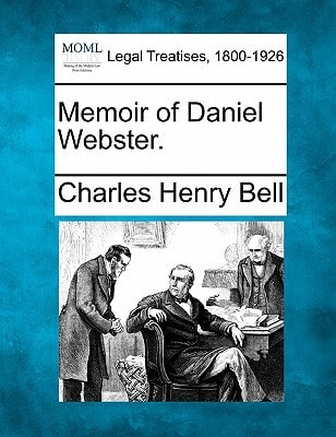 Memoir of Daniel Webster.