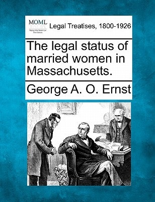The legal status of married women in Massachusetts.
