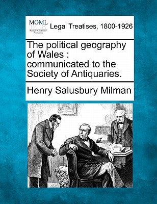 The political geography of Wales: communicated to the Society of Antiquaries.