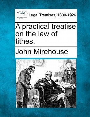 A practical treatise on the law of tithes.