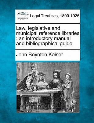 Law, legislative and municipal reference libraries: an introductory manual and bibliographical guide.