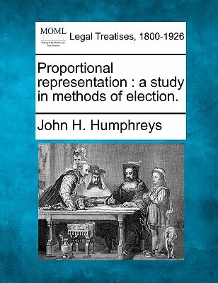 Proportional representation: a study in methods of election.
