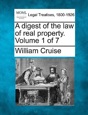 A digest of the law of real property. Volume 1 of 7