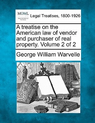 A treatise on the American law of vendor and purchaser of real property. Volume 2 of 2