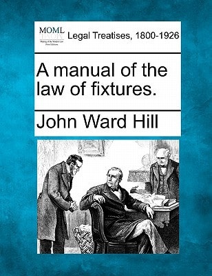 A manual of the law of fixtures.