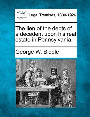 The lien of the debts of a decedent upon his real estate in Pennsylvania.
