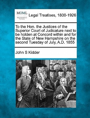To the Hon. the Justices of the Superior Court of Judicature next to be holden at Concord within and for the State of New Hampshire on the second Tuesday of July, A.D. 1855