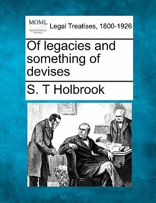 Of legacies and something of devises
