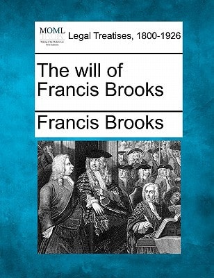 The will of Francis Brooks