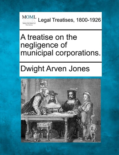 A treatise on the negligence of municipal corporations.