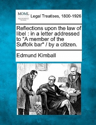 Reflections upon the law of libel: in a letter addressed to "A member of the Suffolk bar" / by a citizen.