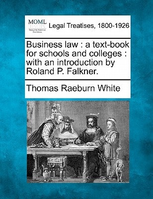 Business law: a text-book for schools and colleges : with an introduction by Roland P. Falkner.