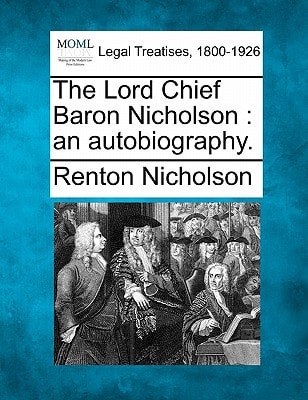 The Lord Chief Baron Nicholson: an autobiography.