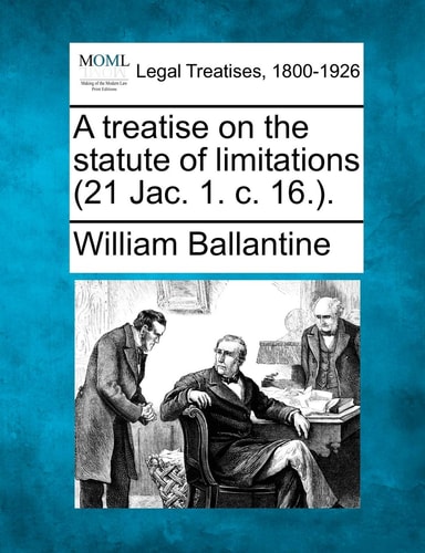 A treatise on the statute of limitations (21 Jac. 1. c. 16.).