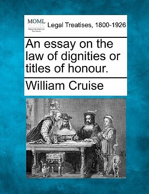 An essay on the law of dignities or titles of honour.