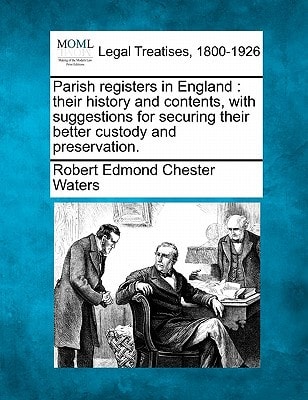 Parish registers in England: their history and contents, with suggestions for securing their better custody and preservation.