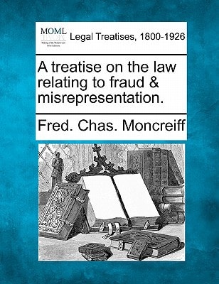 A treatise on the law relating to fraud & misrepresentation.
