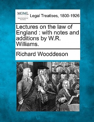 Lectures on the law of England: with notes and additions by W.R. Williams.