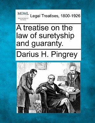 A treatise on the law of suretyship and guaranty.