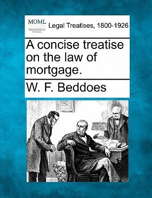 A concise treatise on the law of mortgage.