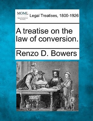 A treatise on the law of conversion.