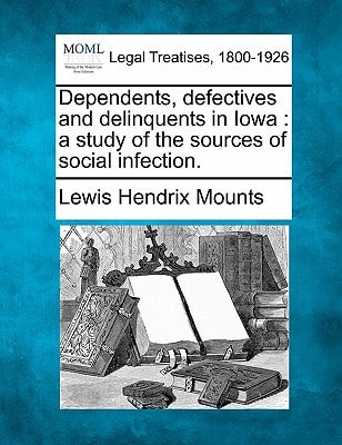 Dependents, defectives and delinquents in Iowa: a study of the sources of social infection.