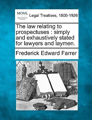 The law relating to prospectuses: simply and exhaustively stated for lawyers and laymen.
