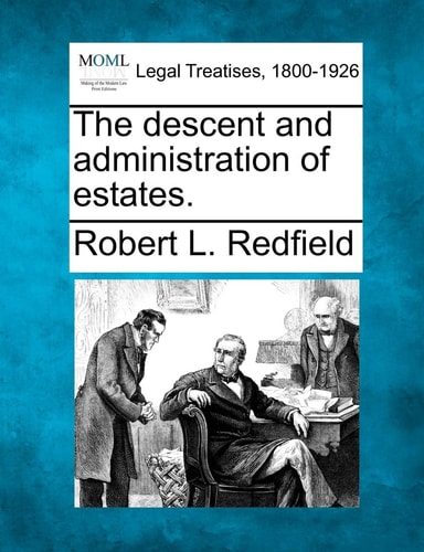 The descent and administration of estates.