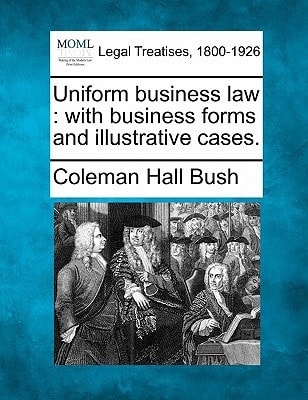 Uniform business law: with business forms and illustrative cases.