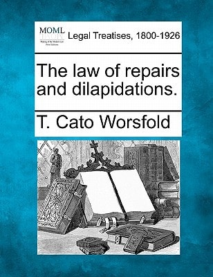 The law of repairs and dilapidations.