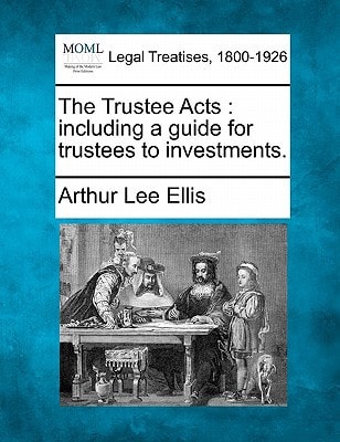 The Trustee Acts: including a guide for trustees to investments.