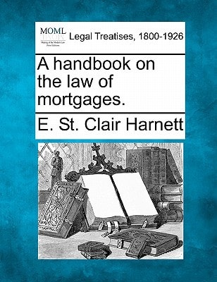 A handbook on the law of mortgages.