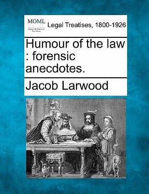 Humour of the law: forensic anecdotes.