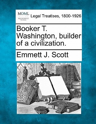 Booker T. Washington, builder of a civilization.
