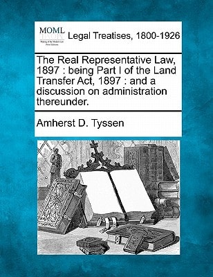 The Real Representative Law, 1897: being Part I of the Land Transfer Act, 1897 : and a discussion on administration thereunder.
