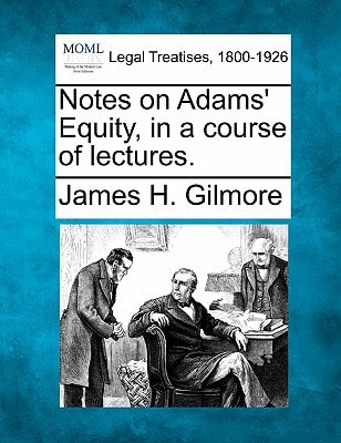 Notes on Adams' Equity, in a course of lectures.