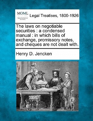 The laws on negotiable securities: a condensed manual : in which bills of exchange, promissory notes, and cheques are not dealt with.