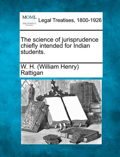 The science of jurisprudence chiefly intended for Indian students.