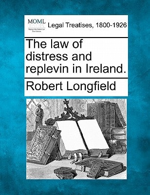 The law of distress and replevin in Ireland.