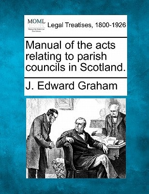 Manual of the acts relating to parish councils in Scotland.
